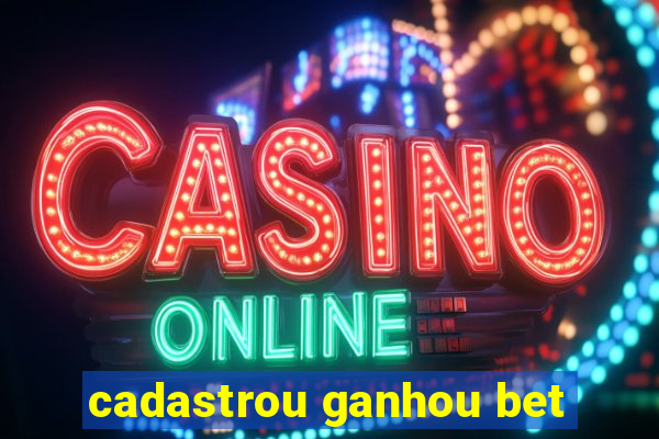 cadastrou ganhou bet